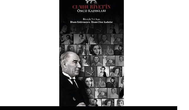 Açık Holding’den Cumhuriyet’in 100. Yılına Yaraşır Bir Proje: Cumhuriyet’in Öncü Kadınları